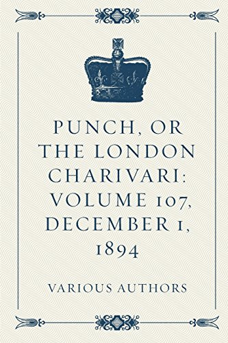 Punch, or the London Charivari: Volume 107, December 1, 1894