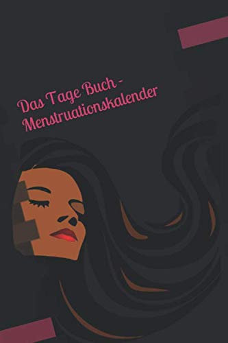 Das Tage Buch - Menstruationskalender: Menstruations Kalender für Frauen & Mädchen - Regel Zyklus Tabelle - Notizbuch für die Monatsblutungen.NFP ... Natürliche Familienplanung - zur Auswertung