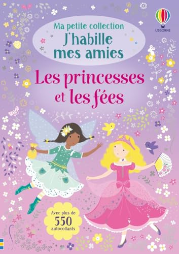 Les princesses et les fées - Ma petite collection J'habille mes amies - volume double - Dès 3 ans: Avec plus de 550 autocollants