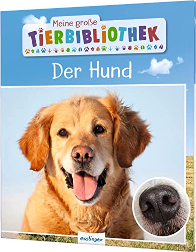Meine große Tierbibliothek: Der Hund: Erstes Wissen für Vor- und Grundschule