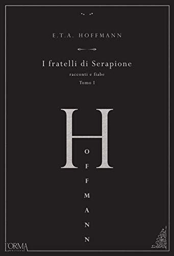 I fratelli di Serapione. Racconti e fiabe (Vol. 1)