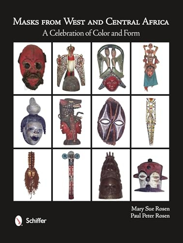 Masks from West and Central Africa: A Celebration of Color & Form: A Celebration of Color and Form