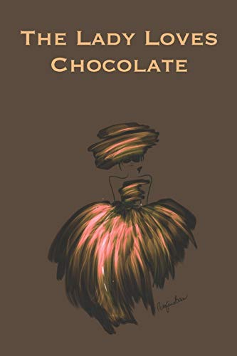 The Lady Loves Chocolate: Stylishly illustrated little notebook for all chocolate lovers.