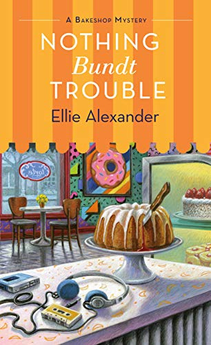 Nothing Bundt Trouble: A (Bakeshop Mysteries, 11)