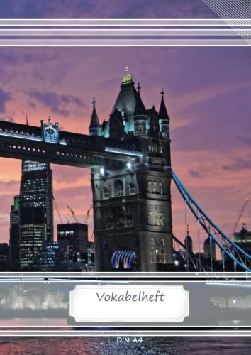 Vokabelheft DIN A4: 70 Seiten liniert, 3 Spalten, Lineatur 54 - London Tower Bridge (Motiv Vokabelhefte, Band 43)