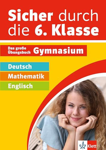 Klett Sicher durch die 6. Klasse - Deutsch, Mathe, Englisch: Das große Übungsbuch fürs Gymnasium
