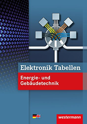 Elektronik Tabellen Energie- und Gebäudetechnik / Elektronik Tabellen: Energie- und Gebäudetechnik: Tabellenbuch