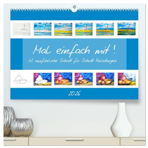 Mal einfach mit ! 12 ausführliche Schritt für Schritt Anleitungen (hochwertiger Premium Wandkalender 2026 DIN A2 quer), Kunstdruck in Hochglanz: 12 Bilder in 12 Monaten selber malen (CALVENDO Hobbys)