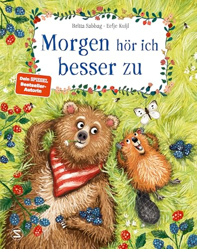 Morgen hör ich besser zu: Geschenkbuch für Mädchen und Jungen, Bilderbuch und achtsame Freundschaftsgeschichte über die Wichtigkeit des Zuhörens im Alltag | Ab 4 Jahren (Biber und Bär)
