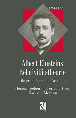 Albert Einsteins Relativitätstheorie: Die grundlegenden Arbeiten (Facetten)
