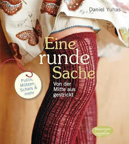 Eine runde Sache - von der Mitte aus gestrickt: Pullis, Mützen, Schals und mehr: Pullis, Mützen, Schals & mehr