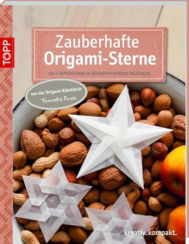 Zauberhafte Origami-Sterne: Edle Papiersterne in beeindruckenden Faltungen (kreativ.kompakt.)