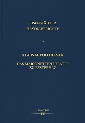 Das Marionettentheater zu Eszterház: Das Marionettentheater auf Schloss Eszterház zur Zeit Joseph Haydns und sein Begründer Karl Michael von ... (Eisenstädter Haydn-Berichte)
