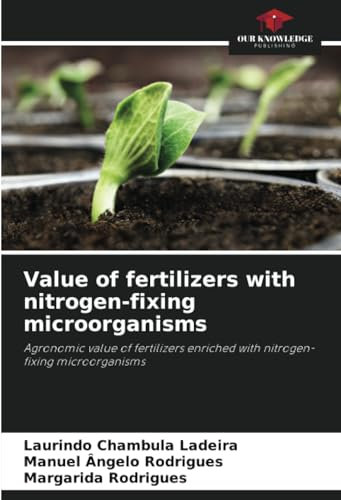 Value of fertilizers with nitrogen-fixing microorganisms: Agronomic value of fertilizers enriched with nitrogen-fixing microorganisms