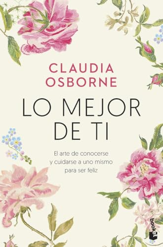 Lo mejor de ti: El arte de conocerse y cuidarse a uno mismo para ser feliz (Vivir Mejor)