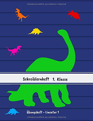Schreiblernheft - 1. Klasse: Übungsheft für Erstklässler • Grundschule | Lineatur 1 mit Häuschen | Geschenkideen zum Schulanfang | Motiv: Dinosaurier