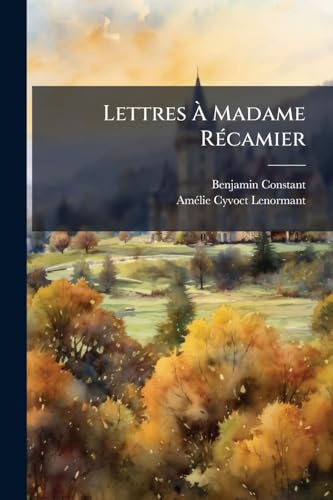 Lettres À Madame Récamier (French Edition)