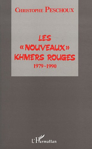 Les nouveaux Khmers rouges : enquête, 1979-1990 : reconstruction du mouvement et reconquête des villes