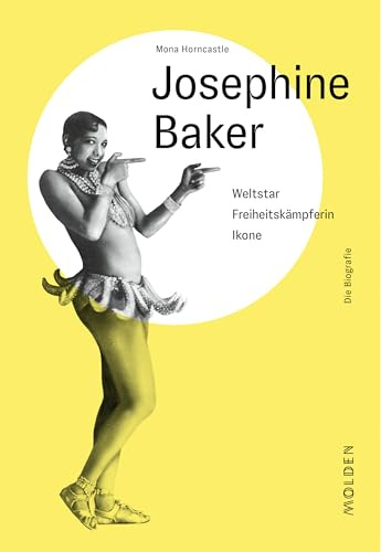 Josephine Baker: Weltstar - Freiheitskämpferin - Ikone: Weltstar - Freiheitskämpferin - Ikone. Die Biographie (Reihenweise kluge Frauen)
