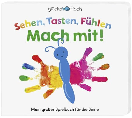 Glücksfisch: Sehen, Tasten, Fühlen: Mach mit!: Mein großes Spielbuch für die Sinne