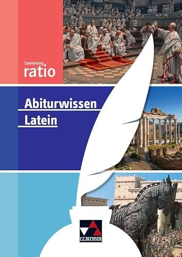 Sammlung ratio / Abiturwissen Latein: Die Klassiker der lateinischen Schullektüre (Sammlung ratio: Die Klassiker der lateinischen Schullektüre)