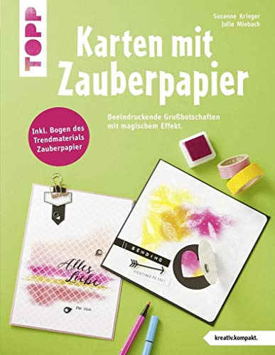 Karten mit Zauberpapier (kreativ.kompakt): Effektvoll gestaltete Grußbotschaften. Mit zwei Blättern Zauberpapier zum Ausprobieren und Loslegen.