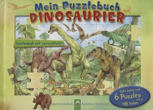 Mein Puzzlebuch Dinosaurier: Spielspaß mit Lerneffekt. Tolle Infos und & Puzzles mit je 48 Teilen