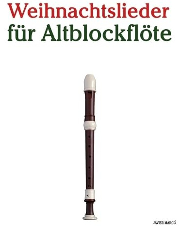 Weihnachtslieder für Altblockflöte (Weihnachtslieder Für Kinder)