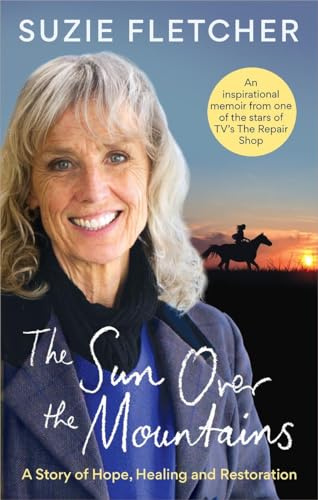 The Sun Over The Mountains: A Story of Hope, Healing and Restoration
