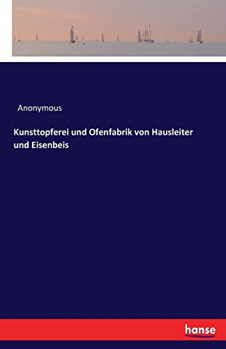 Kunsttopferei und Ofenfabrik von Hausleiter und Eisenbeis