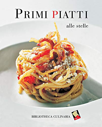 Primi piatti alle stelle. Ediz. a colori