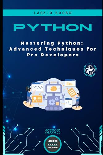 Mastering Python: Advanced Techniques for Pro Developers