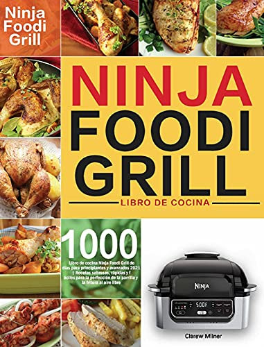 Libro de cocina Ninja Foodi Grill: Libro de cocina Ninja Foodi Grill de 1000 días para principiantes y avanzados 2021 | Recetas sabrosas, rápidas y ... de la parrilla y la fritura al aire libre