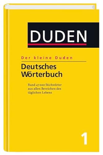 Deutsches Wörterbuch: Rund 47 000 Stichwörter aus allen Bereichen des täglichen Lebens (Der kleine Duden)