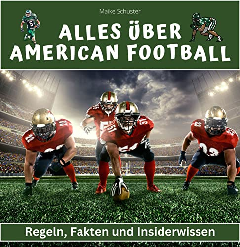 Alles über American Football: Regeln, Fakten und Insiderwissen