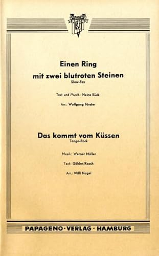 Einen Ring mit zwei blutroten Steinen / Das kommt vom Küssen: Für Salonorchester. salon orchestra. Partition de piano.