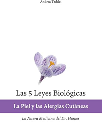 Las 5 Leyes Biologicas: La Piel y las Alergias Cutaneas: La Nueva Medicina del Dr. Hamer (Las 5 Leyes Biologicas y la Nueva Medicina Germánica)