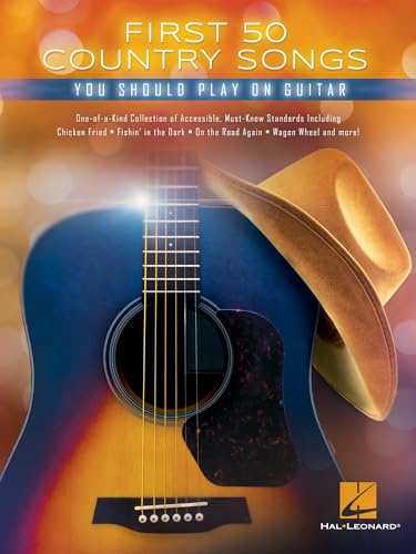 First 50 Country Songs You Should Play on Guitar | Gitarren Songbook für Anfänger mit 50 bekannten Country Songs in Noten und TAB für Einsteiger Repertoire Aufbau & spielerisches Lernen