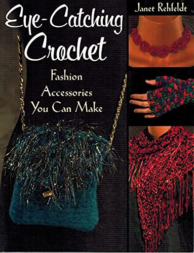 Eye-catching Crochet: Fashion Accessories You Can Make