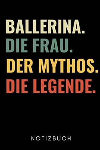 BALLERINA. DIE FRAU. DER MYTHOS. DIE LEGENDE. NOTIZBUCH: A5 52 Wochen Kalender Geschenk für Ballett Tänzer | Ballerina | Tanzen Buch | Geschenk | ... Anfänger Profi | Witziger Spruch | Mädchen