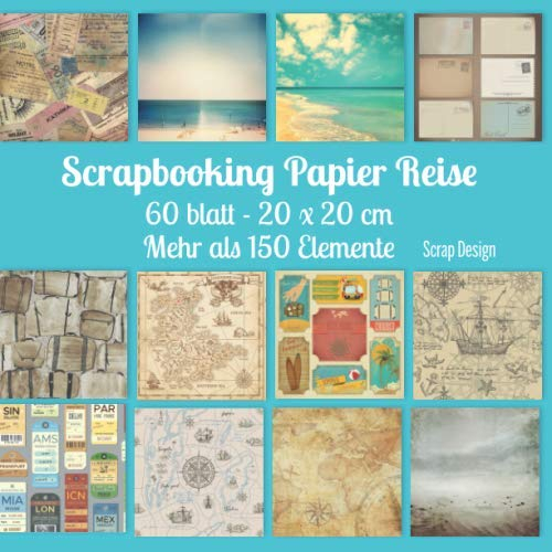 Scrapbooking Papier Reise: 60 blatt 20 x 20 cm - Mehr als 150 elemente