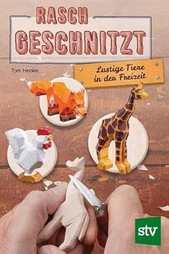 Rasch geschnitzt: Lustige Tiere in der Freizeit: Lustige Figuren in der Freizeit