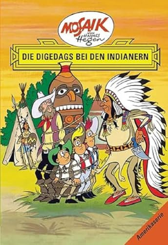 Mosaik von Hannes Hegen: Die Digedags bei den Indianern, Bd. 4 (Mosaik von Hannes Hegen - Amerika-Serie)