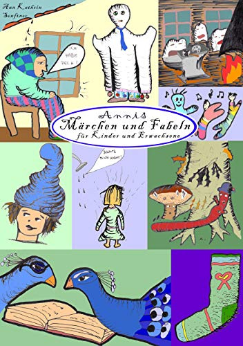 Annis Märchen und Fabeln: für Kinder und Erwachsene