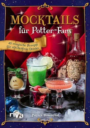 Mocktails für Potter-Fans: 40 magische Rezepte für alkoholfreie Drinks | Zauberhafte Cocktails ohne Alkohol aus Hogwarts (Kochbücher für Potter-Fans)
