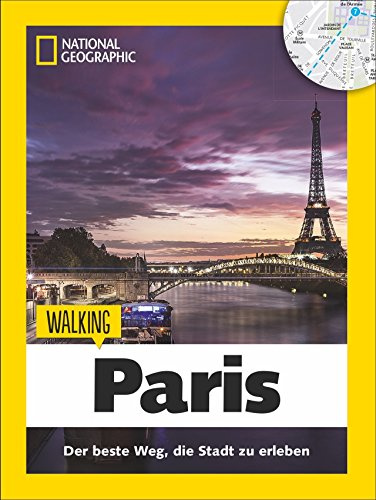 Walking Paris: Das Beste der Stadt zu Fuß entdecken: Der beste Weg, die Stadt zu erleben (Streifzüge / Walking)