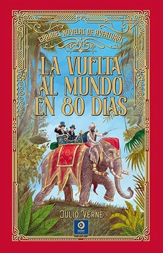 LA VUELTA AL MUNDO EN 80 DÍAS: 3 (GRANDES NOVELAS DE AVENTURAS)