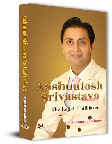 Aashuutosh Srivastava: The Legal Trailblazer