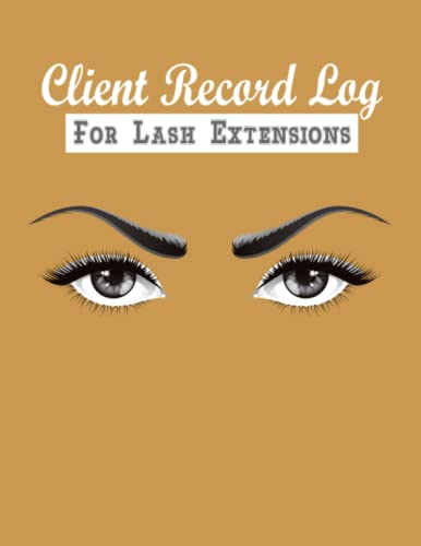Client lash Log: Eyelash Extension Log Book Customer - Salon Client Record & Tracking Log Book For Lash Stylist - Manage and Organize Your Clients Info Size 8.5 x 11 inches 120 pages