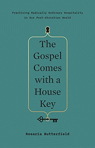 The Gospel Comes With a House Key: Practicing Radically Ordinary Hospitality in Our Post-Christian World (Tgc (Women's Initiatives))